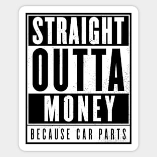 Straight Outta Money - Because Car Parts Sticker